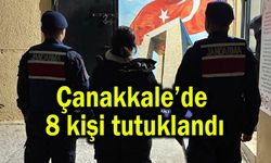 Çanakkale’de 8 kişi tutuklandı
