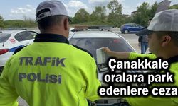 Çanakkale'de oralara park edenlere ceza