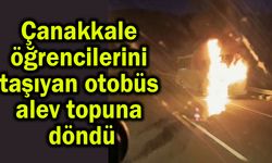 Çanakkale'den giden otobüs alev topuna döndü (Video)