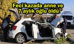 Feci kazada anne ve 7 aylık oğlu öldü