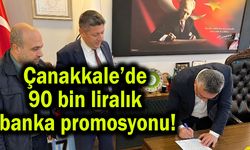 Çanakkale’de 90 bin liralık banka promosyonu!