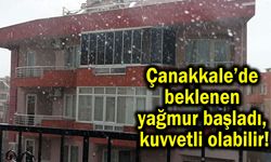 Çanakkale’de beklenen yağmur başladı (Video)