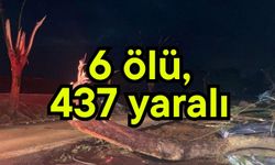 6 ölü, 437 yaralı