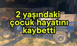 2 yaşındaki çocuk hayatını kaybetti