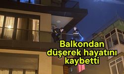 Balkondan düşerek hayatını kaybetti