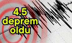 4.5 deprem oldu