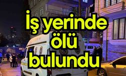 İş yerinde ölü bulundu