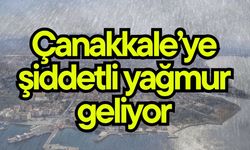 Çanakkale’ye şiddetli yağmur geliyor!