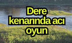 Dere kenarında acı oyun