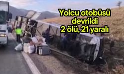 Yolcu otobüsü devrildi: 2 ölü, 21 yaralı