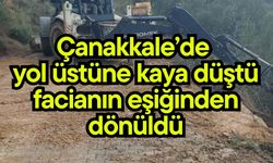 Çanakkale’de yol üstüne kaya düştü, facianın eşiğinden dönüldü (Video)
