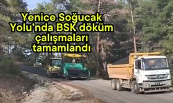 Yenice Soğucak Yolu’nda BSK döküm çalışmaları tamamlandı