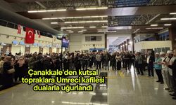 Çanakkale’den kutsal topraklara Umreci kafilesi dualarla uğurlandı