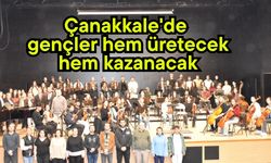 Çanakkale'de gençler hem üretecek hem kazanacak