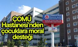 ÇOMÜ Hastanesi’nden çocuklara moral desteği