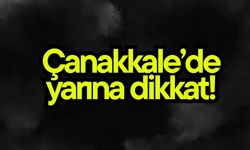 Çanakkale’de yarına dikkat!