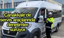 Çanakkale’de servis araçlarında denetimler sürüyor