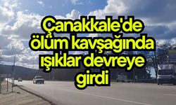Çanakkale'de ölüm kavşağında ışıklar devreye girdi