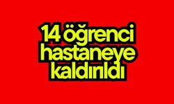 14 öğrenci hastaneye kaldırıldı