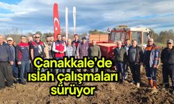 Çanakkale’de ıslah çalışmaları sürüyor
