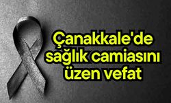 Çanakkale'de sağlık camiasını üzen vefat