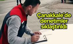 Çanakkale’de denetimler sıklaştırıldı