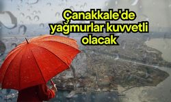 Çanakkale'de yağmurlar kuvvetli olacak