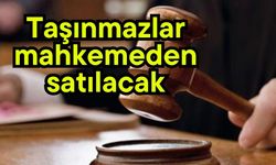 Taşınmazlar mahkemeden satılacak