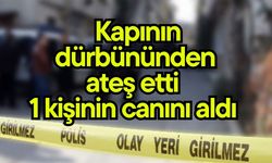 Kapının dürbününden ateş etti, 1 kişinin canını aldı