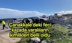 Çanakkale'deki feci kazada yaralıların kimlikleri belli oldu