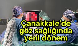 Çanakkale’de sağlık alanında önemli bir ilk