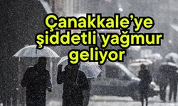 Çanakkale’ye şiddetli yağmur geliyor