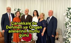 Çanakkale'de Dehmen ve Öngen ailelerinin mutlu günü