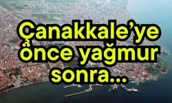 Çanakkale’ye önce yağmur sonra…