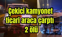 Çekici kamyonet, ticari araca çarptı : 2 ölü
