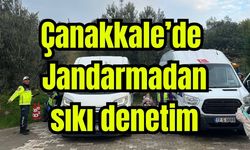 Çanakkale'de Jandarmadan sıkı denetim