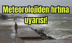 Meteorolojiden fırtına uyarısı!