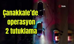 Çanakkale'de operasyon: 2 tutuklama (Video)