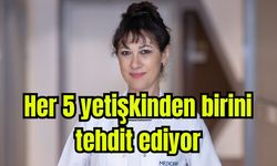 Her 5 yetişkinden birini tehdit ediyor