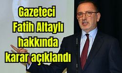 Gazeteci Fatih Altaylı hakkında karar açıklandı