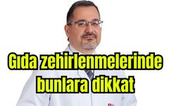 Gıda zehirlenmelerinde bunlara dikkat