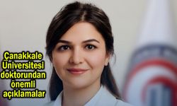 Çanakkale Üniversitesi doktorundan önemli açıklamalar