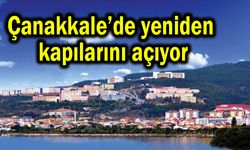 Çanakkale’de yeniden kapılarını açıyor