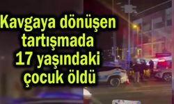Kavgaya dönüşen tartışmada 17 yaşındaki çocuk öldü