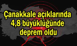 Çanakkale açıklarında 4,8 büyüklüğünde deprem