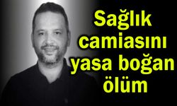 Sağlık camiasını yasa boğan ölüm