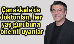 Çanakkale'de doktordan her yaş gurubuna önemli uyarılar