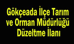 Gökçeada İlçe Tarım ve Orman Müdürlüğü Düzeltme İlanı