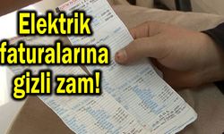 Elektrik faturalarına gizli zam!