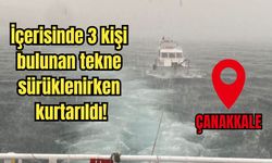 Çanakkale Boğazı’nda sürüklenen tekne kurtarıldı!